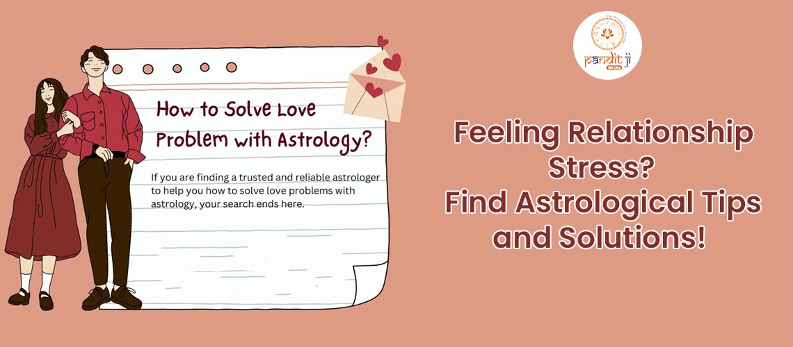Feeling Relationship Stress? Find Astrological Tips and Solutions